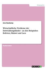 Wirtschaftliche Probleme der Entwicklungsländer - an den Beispielen Bolivien, Malawi und Laos