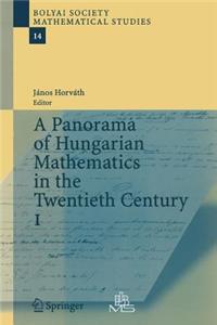 Panorama of Hungarian Mathematics in the Twentieth Century, I