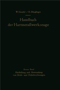 Handbuch Der Hartmetallwerkzeuge: Erster Band: Herstellung Und Anwendung Von Dreh- Und Hobelwerkzeugen