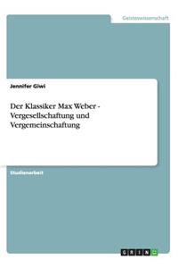 Der Klassiker Max Weber - Vergesellschaftung und Vergemeinschaftung