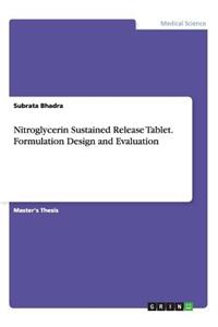 Nitroglycerin Sustained Release Tablet. Formulation Design and Evaluation