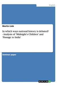 In which ways national history is debated? - Analysis of 'Midnight's Children' and 'Passage to India'