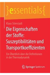 Die Eigenschaften der Stoffe: Suszeptibilitäten und Transportkoeffizienten