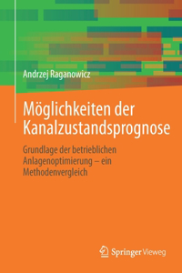 Möglichkeiten Der Kanalzustandsprognose: Grundlage Der Betrieblichen Anlagenoptimierung - Ein Methodenvergleich