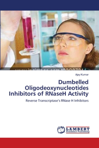 Dumbelled Oligodeoxynucleotides Inhibitors of RNaseH Activity