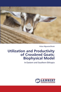 Utilization and Productivity of Crossbred Goats; Biophysical Model