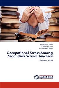 Occupational Stress Among Secondary School Teachers