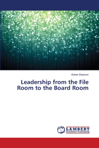 Leadership from the File Room to the Board Room