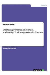 Ernährungsverhalten im Wandel. Nachhaltige Ernährungsweise der Zukunft