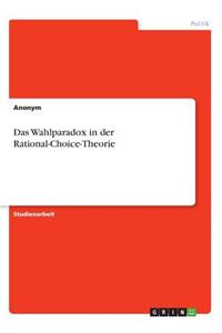 Das Wahlparadox in der Rational-Choice-Theorie