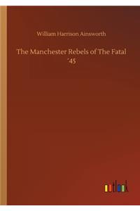 The Manchester Rebels of The Fatal ´45