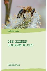 Die Bienen beißen nicht