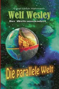 Welf Wesley - Der Weltraumkadett: Die parallele Welt