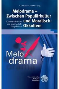 Melodrama - Zwischen Popularkultur Und 'moralisch-Okkultem'