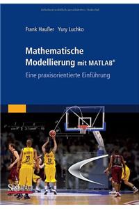 Mathematische Modellierung Mit MATLAB: Eine Praxisorientierte EinfÃ¼hrung