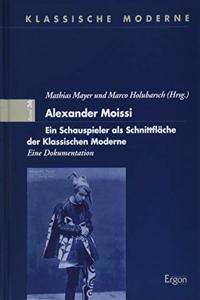 Alexander Moissi: Ein Schauspieler ALS Schnittflache Der Klassischen Moderne