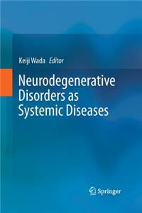 Neurodegenerative Disorders as Systemic Diseases