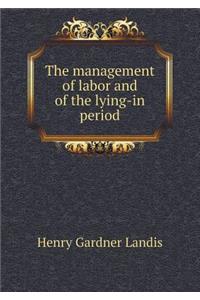 The Management of Labor and of the Lying-In Period