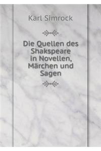 Die Quellen Des Shakspeare in Novellen, Märchen Und Sagen