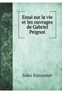Essai sur la vie et les ouvrages de Gabriel Peignot