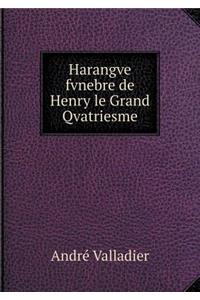Harangve fvnebre de Henry le Grand Qvatriesme