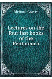 Lectures on the four last books of the Pentateuch