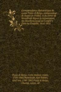 Correspondance diplomatique du comte Pozzo di Borgo