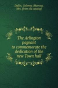 Arlington pageant to commemorate the dedication of the new Town hall