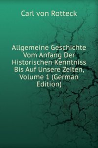 Allgemeine Geschichte Vom Anfang Der Historischen Kenntniss Bis Auf Unsere Zeiten, Volume 1 (German Edition)