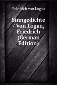 Sinngedichte / Von Logau, Friedrich (German Edition)