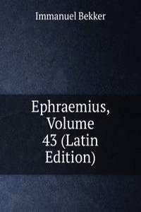 Ephraemius, Volume 43 (Latin Edition)