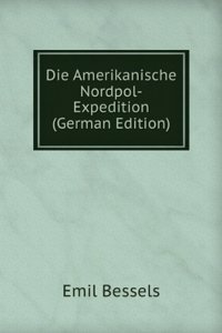 Die Amerikanische Nordpol-Expedition (German Edition)