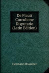 De Plauti Curculione Disputatio (Latin Edition)