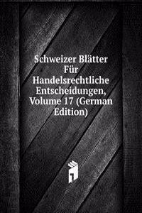 Schweizer Blatter Fur Handelsrechtliche Entscheidungen, Volume 17 (German Edition)