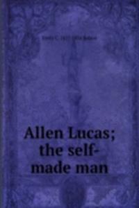 Allen Lucas; the self-made man