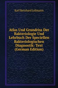 Atlas Und Grundriss Der Bakteriologie Und Lehrbuch Der Speciellen Bakteriologischen Diagnostik: Text (German Edition)