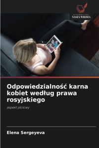 Odpowiedzialnośc karna kobiet wedlug prawa rosyjskiego