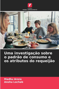 Uma investigação sobre o padrão de consumo e os atributos do requeijão