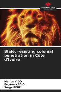 Blalè, resisting colonial penetration in Côte d'Ivoire