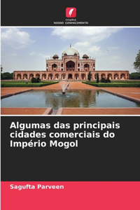 Algumas das principais cidades comerciais do Império Mogol