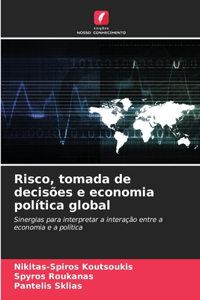 Risco, tomada de decisões e economia política global