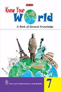 Know Your World : A Book of General Knowledge for Class- 7