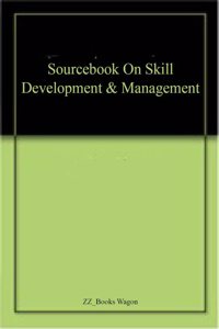 Sourcebook On Skill Development & Management