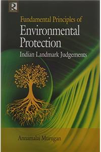 Fundamental Principles Of Environmental Protection Indian Landmark Judgements