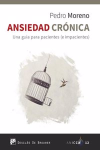 Ansiedad cronica. una guia para pacientes (e impacientes)