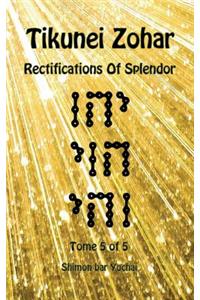 Tikunei Zohar - Rectifications of Splendor - Tome 5 of 5