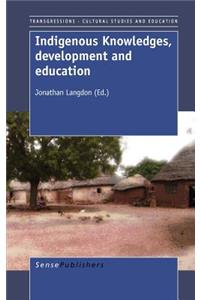Indigenous Knowledges, Development and Education
