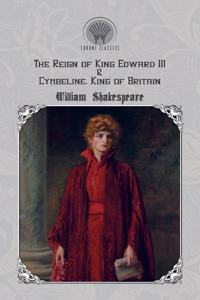 The Reign of King Edward III & Cymbeline, King of Britain