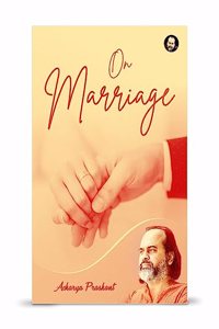 On Marriage By Acharya Prashant Acharya Prashant
