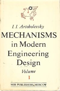 Mechanisms in Modern Engineering Design: A Handbook for Engineering Design: 001